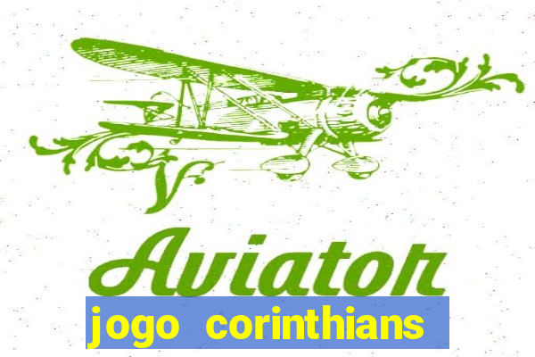 jogo corinthians vai passar aonde